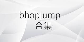 bhopjump合集